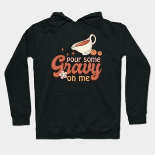 Pour Some Gravy On Me Hoodie